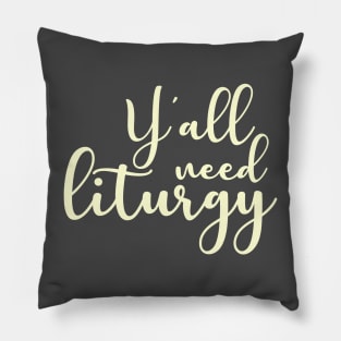 Y'all Need Liturgy Pillow