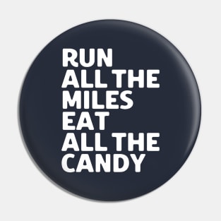 Run All The Miles Eat All The Candy Pin