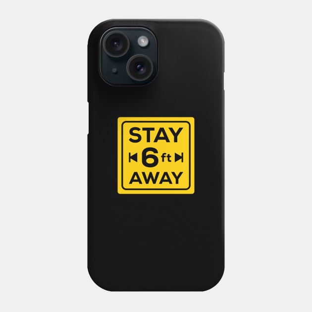 stay 6 ft away social distancing Phone Case by Amrshop87