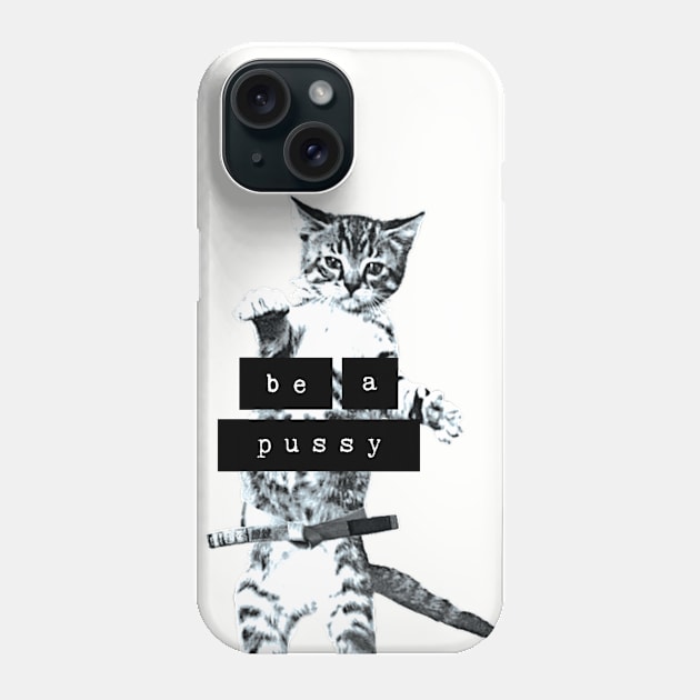 Be a Pussy(cat) Phone Case by Rashmi Bela