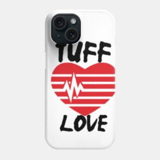 When Love Gets Tuff Phone Case