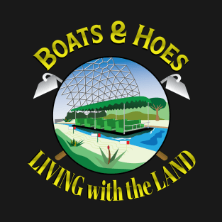 Boats and Hoes - Living With The Land T-Shirt