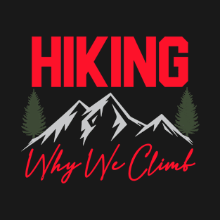 Hiking Why We Climb T-Shirt