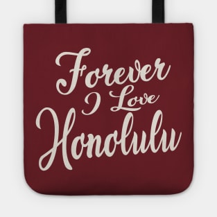 Forever i love honolulu Tote