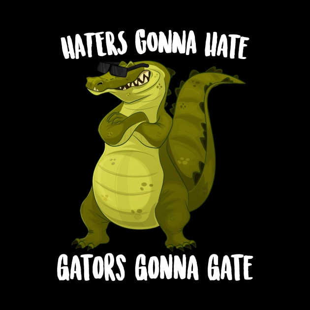 Haters Gonna Gate Gators Gonna Gate by Eugenex