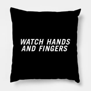 Watch Hands and Fingers Pillow