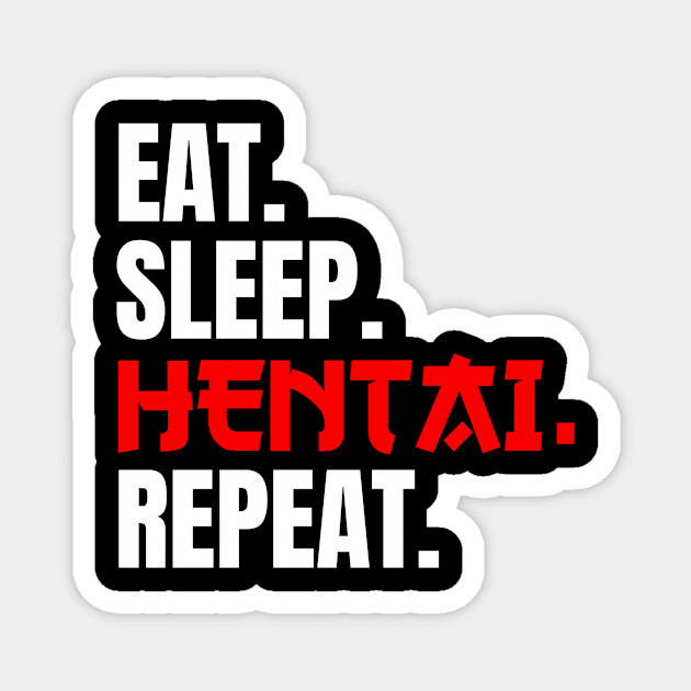 Eat Sleep Hentai Repeat Gift Magnet by Alex21