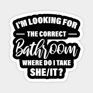 I'm Looking For The Correct Bathroom Where Do I Take She It Magnet
