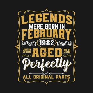 40th Birthday Tee For Legends Born February 1982 40 Yrs Old T-Shirt