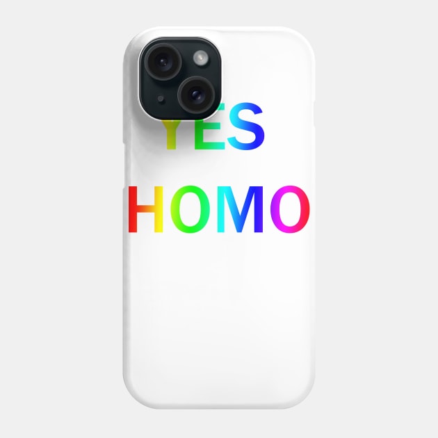 Yes Homo! Phone Case by juicekthx