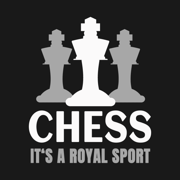 Chess it's a Royal Sport by Foxxy Merch