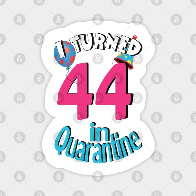 I turned 44 in quarantined Magnet by bratshirt