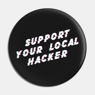 Support Your Local Hacker Pin