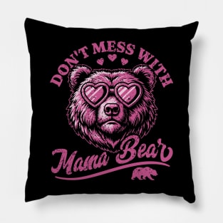 Don't Mess with Mama Bear - Funny Mother's Day Bear Pillow