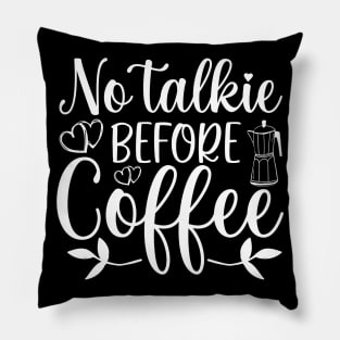 No Talkie Before Coffee Coffee Lover Pillow