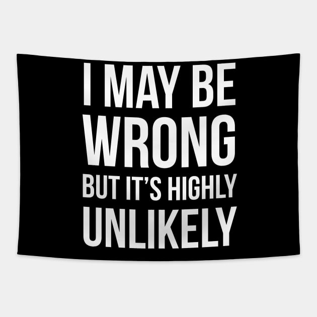 I May Be Wrong But It's Highly Unlikely Tapestry by evokearo