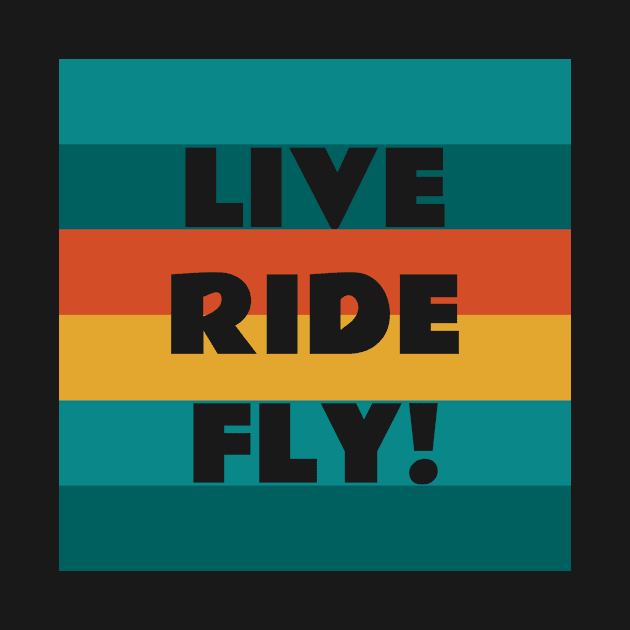 Live Ride Fly Quote Retro Colors by WiredDesigns