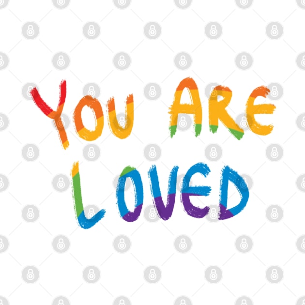 You Are Loved Rainbow by PHRSHthreads