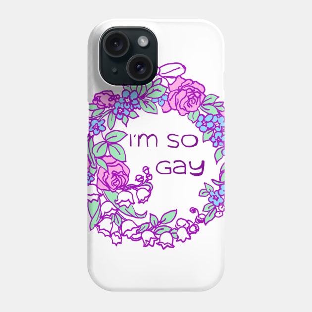 I'm So Gay Phone Case by FabulouslyFeminist