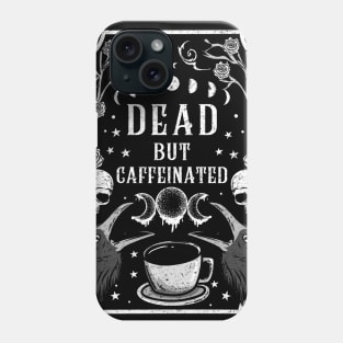 Dead but Caffeinated - Goth T-Shirt Phone Case