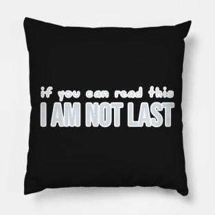 Sports: if you can read this I am not last (backside print, silver) Pillow