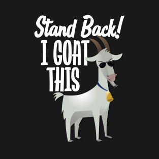 Stand Back I Goat This T-Shirt