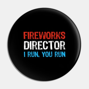 Funny 4th of July Fireworks Director - I Run you Run Pin