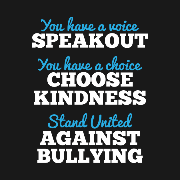 You Have A Voice, Stand United Against Bullying by theperfectpresents