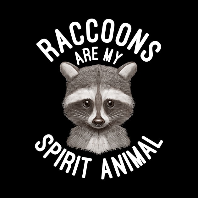 Raccoons Are My Spirit Animal Raccoon Lovers Gift by basselelkadi