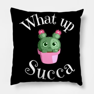 What Up Succa? Funny Succulent Cactus Pillow