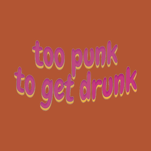 too punk too get drunk by TintedRed