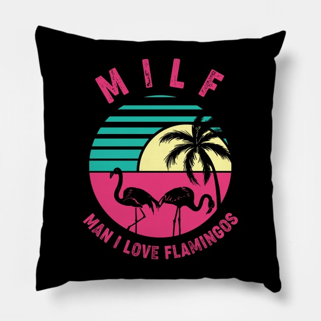 Milf Man I Love Flamingos Pillow by Aratack Kinder