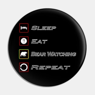 Sleep Eat Bear Watching Repeat Shirt Pin