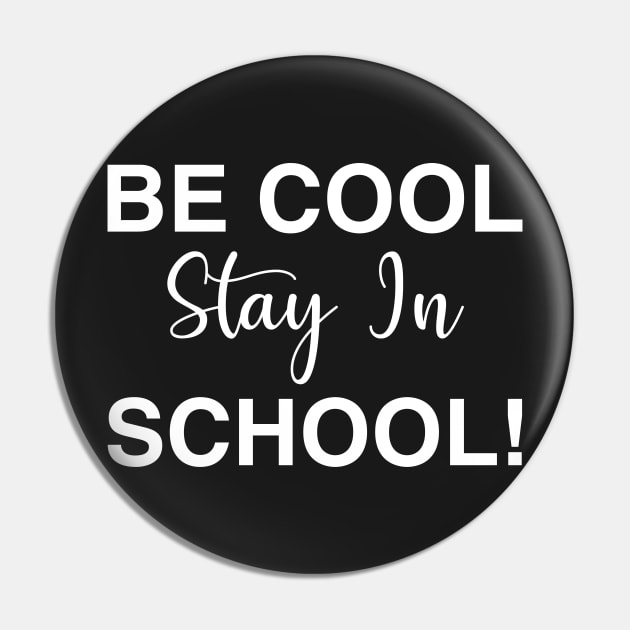 Be Cool Stay In School Pin by CityNoir