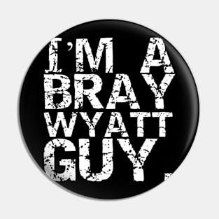 I'm a Bray Wyatt Guy! Pin