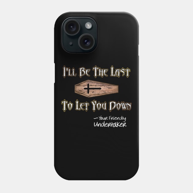 I'll Be the Last to Let You Down - Undertaker Phone Case by Graveyard Gossip