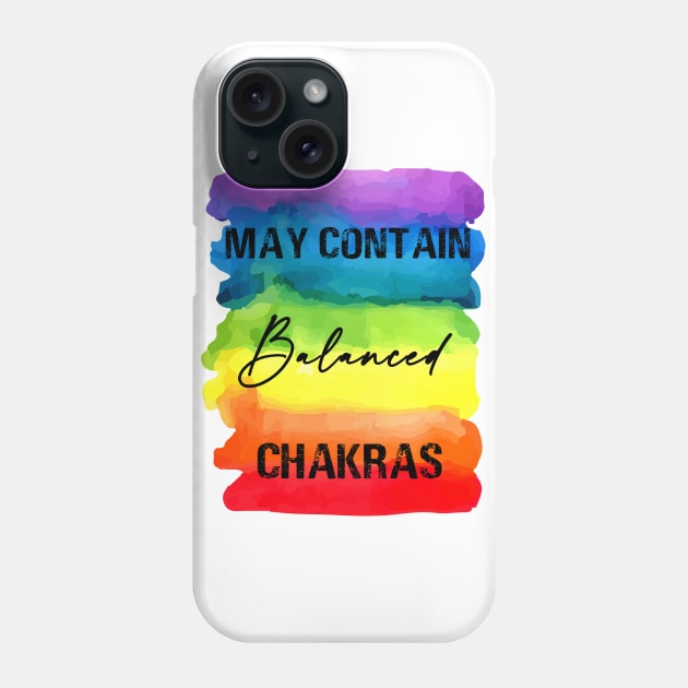 May Contain Balanced Chakras - Chakra Shine Phone Case by Chakra Shine