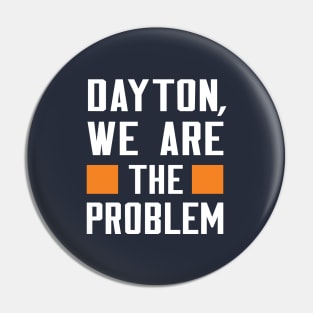 Dayton, We Are The Problem - Spoken From Space Pin