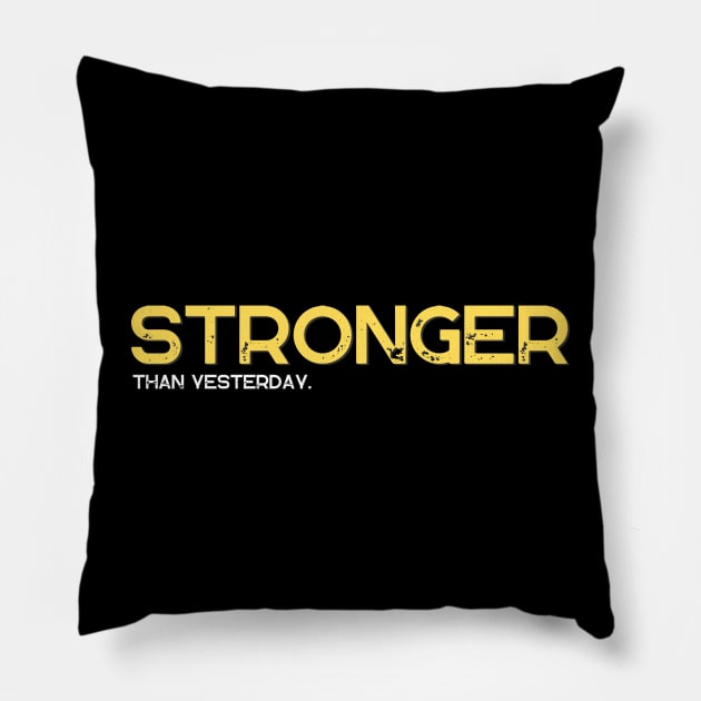 Stronger than Yesterday Fitness and Gift Pillow by BiPieZ