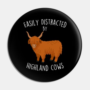 Easily Distracted by Highland Cows Pin