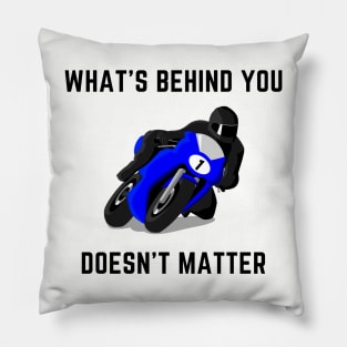 What's behind you doesn't matter Pillow