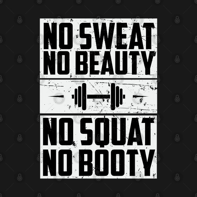 No Sweat No Beauty No Squat No Booty - Fitness Gym by D3Apparels