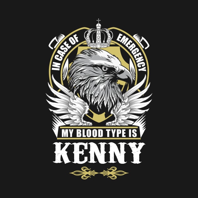 Kenny Name T Shirt - In Case Of Emergency My Blood Type Is Kenny Gift Item by AlyssiaAntonio7529