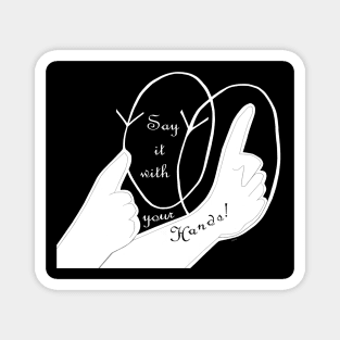 ASL Say it With Your Hands Magnet