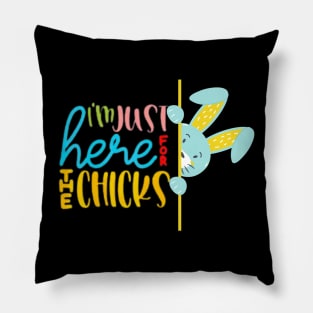 I'm Just Here for the Chicks , funny easter Pillow