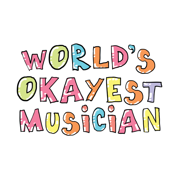 World's Okayest Musician Gift Idea by BetterManufaktur