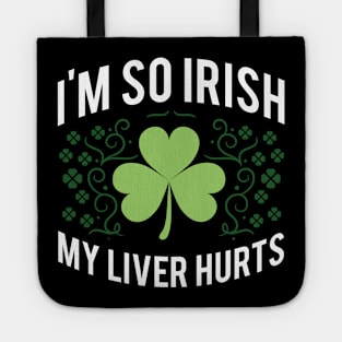 I'm So Irish My Liver Hurts Tote