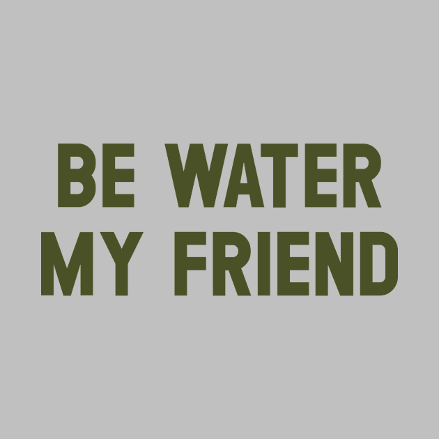 Be Water My Friend, green by Perezzzoso