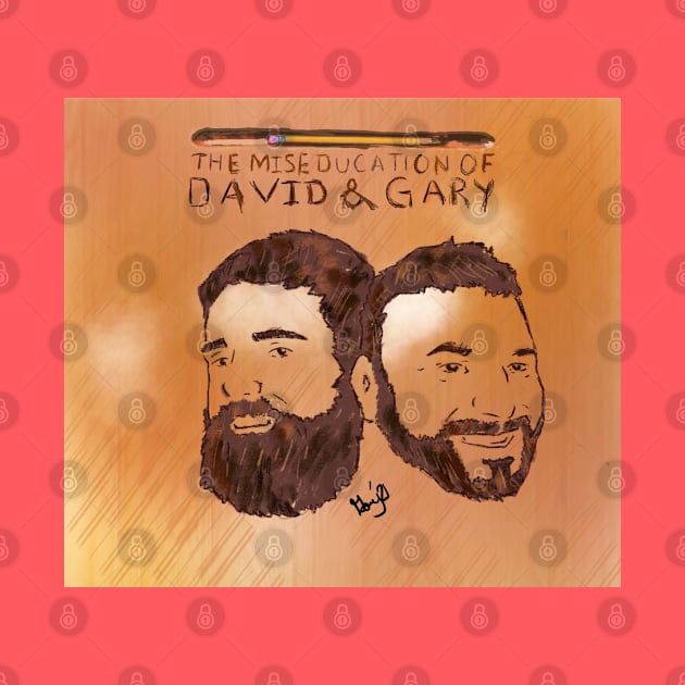 The Miseducation of David and Gary by The Miseducation of David and Gary