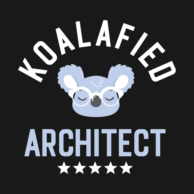 Koalafied Architect - Funny Gift Idea for Architects by BetterManufaktur